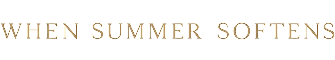 WHEN SUMMER SOFTENS